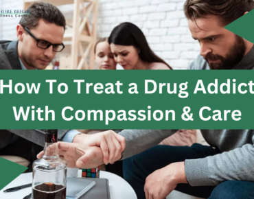 How to Treat a Drug Addict with Compassion and Care