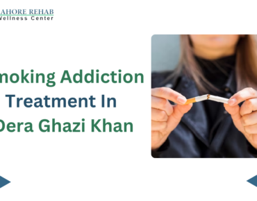 Smoking Addiction Treatment In Dera Ghazi Khan