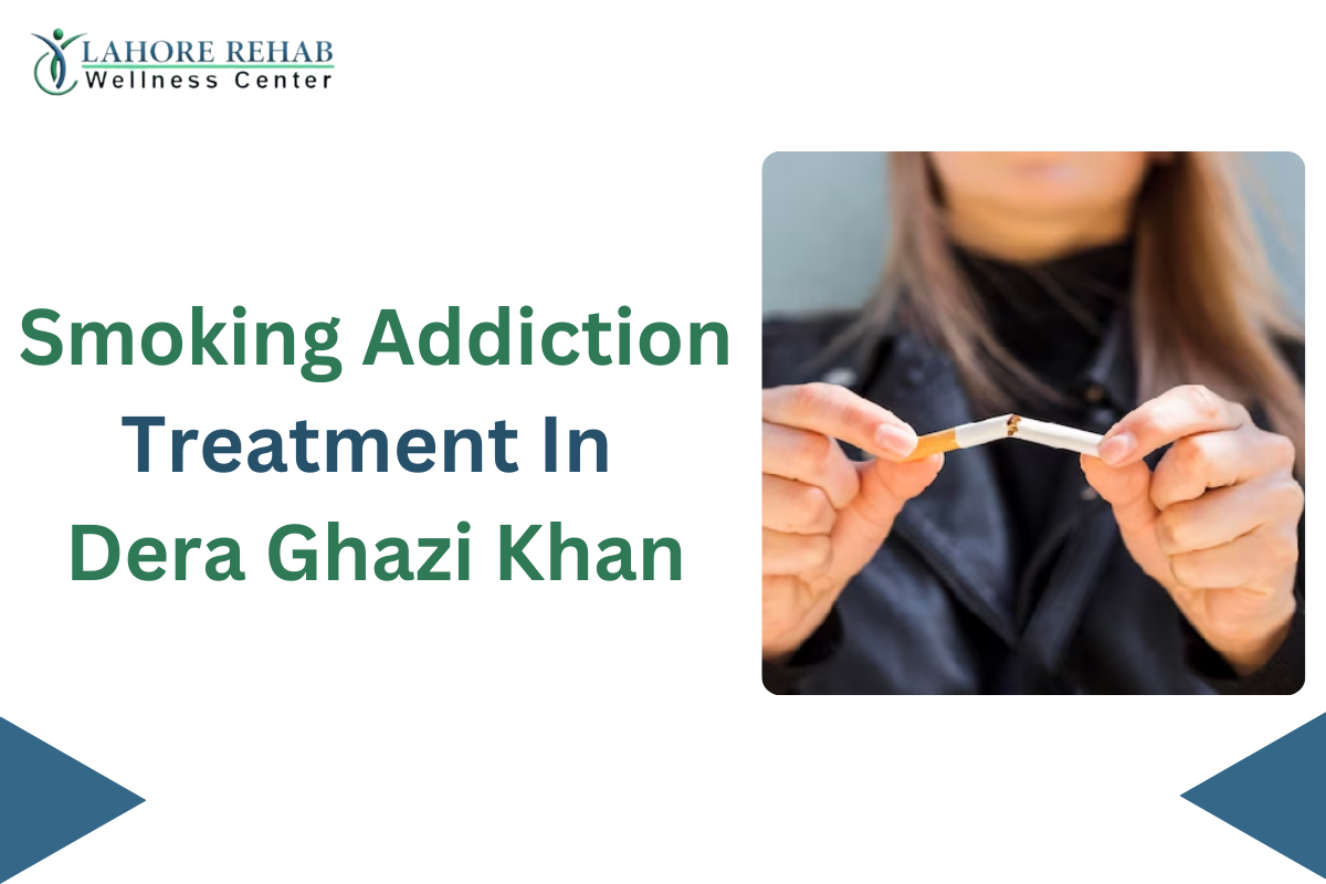 Smoking Addiction Treatment in Dera Ghazi Khan