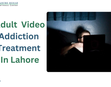 Adult Video Addiction Treatment In Lahore